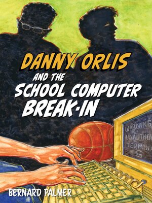 cover image of Danny Orlis and the School Computer Break-In